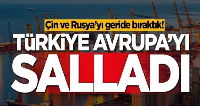 Türkiye Avrupa'yı salladı! Çin ve Rusya'yı geride bıraktık