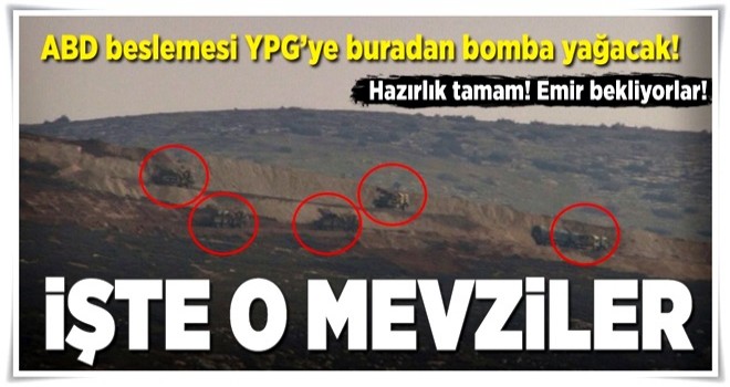 Afrin'e bomba yağacak...İşte o mevziler .