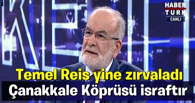 temel : Çanakkale Köprüsü israftır