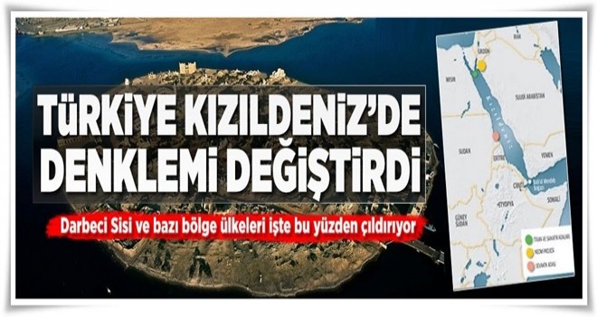 Türkiye Kızıldeniz’de denklemi değiştirdi .