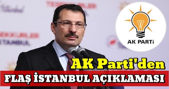 AK Parti'den flaş İstanbul açıklaması!