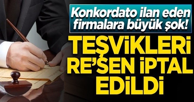 Konkordato ilan eden firmalara büyük şok! Teşvikleri iptal edildi