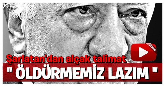 Terörisbaşı Gülen'den hain talimat