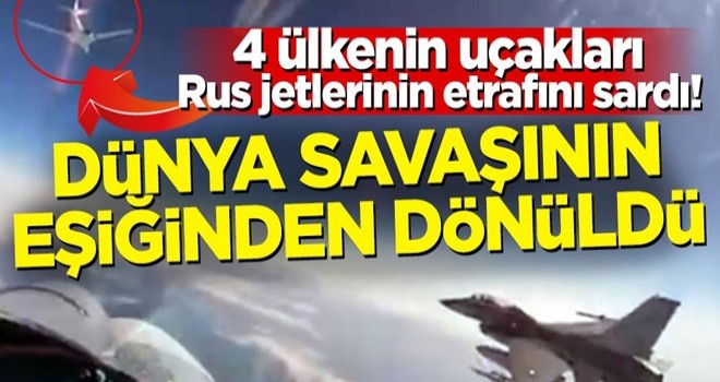 4 ülkenin uçakları Rus jetlerinin etrafını sardı! Dünya savaşının eşiğinden dönüldü