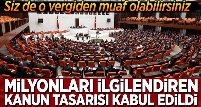 Milyonları ilgilendiren tasarı yasalaştı