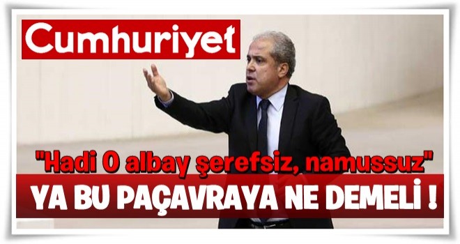 Şamil Tayyar'dan Cumhuriyet'e sert tepki: O namussuzun sözlerini...