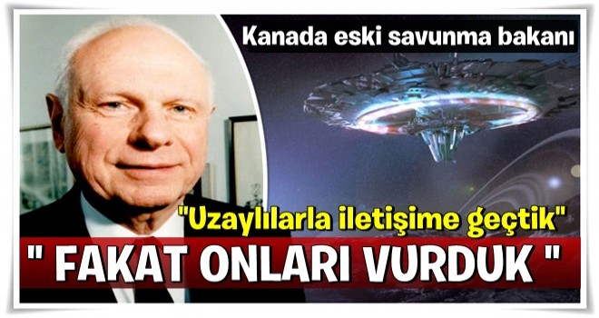 Kanada eski Savunma Bakanı Paul Hellyer: 'Uzaylılarla iletişime geçtik'