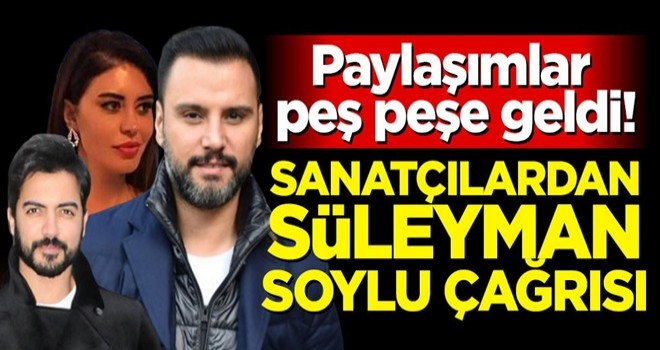 Paylaşımlar peş peşe geldi! Sanatçılardan Süleyman Soylu çağrısı