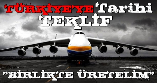 Türkiye'ye tarihi teklif: ''Birlikte üretelim!''