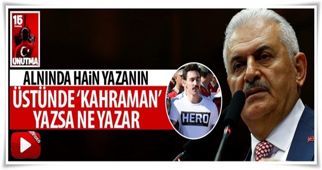 Başbakan Yıldırım: Alnında hain yazanın...