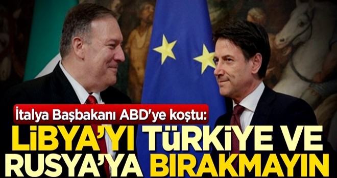 İtalya Başbakanı ABD'ye koştu: Libya'yı Türkiye ve Rusya'ya bırakmayın