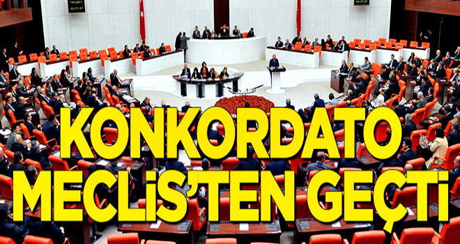 Konkordato TBMM'den geçti