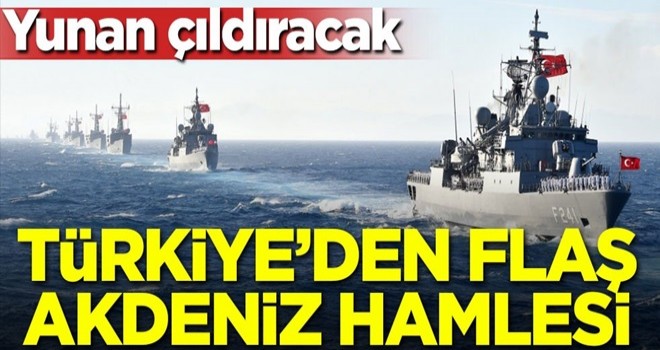 Türkiye'den flaş Akdeniz hamlesi! Yunanistan çıldıracak