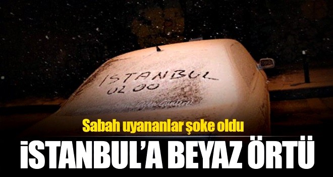 İstanbul'a beyaz örtü! Özlenen kar geldi