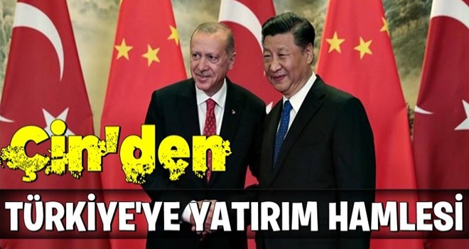 Çin'den Türkiye'ye yatırım hamlesi