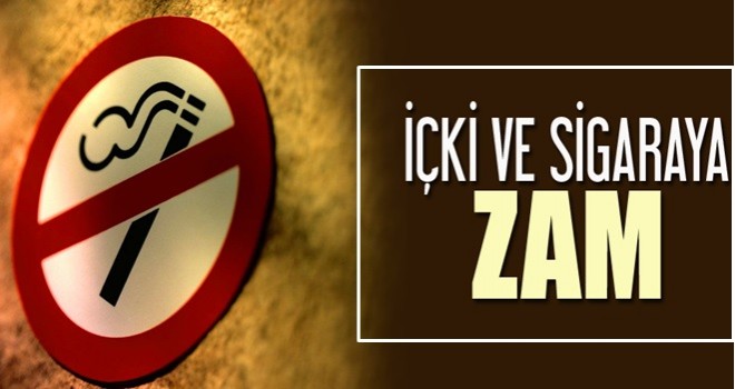 İçki ve sigaraya zam