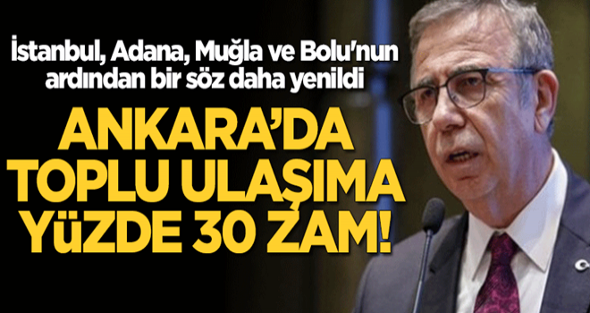 İstanbul, Adana, Muğla ve Bolu'nun ardından Ankara'da toplu ulaşıma yüzde 30 zam!