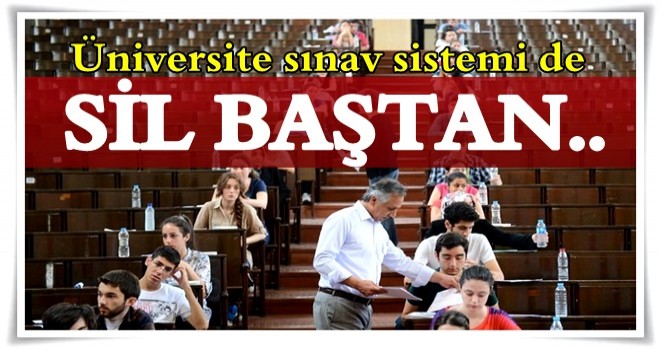 Üniversite sınav sistemi de değişiyor!