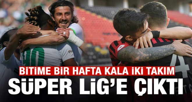 Süper Lig'e çıkan 2 takım belli oldu