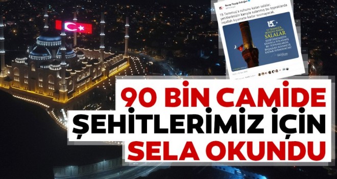 15 Temmuz'un 3. yıl dönümünde 90 bin camide şehitler için sela okundu