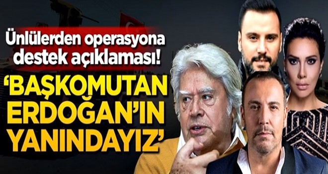 Ünlülerden operasyona destek açıklaması! 'Başkomutan Erdoğan'ın yanındayız'