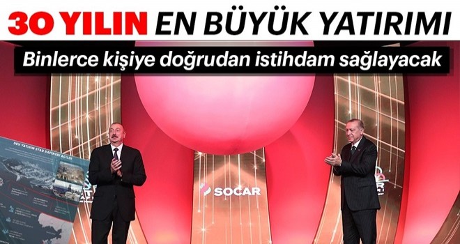 30 yılın en büyük yatırımı