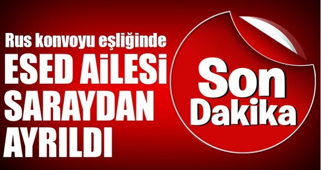 Esed ailesi saraydan ayrıldı..