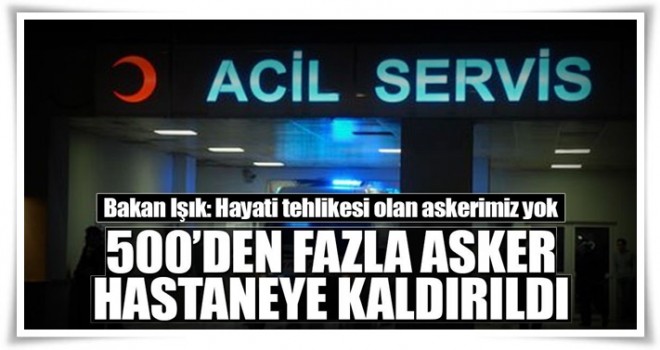 Manisa'da 500'den fazla asker hastanelere kaldırıldı