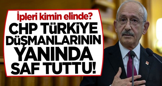 CHP Türkiye'nin çıkarlarının karşısında durup Batı ile iş birliğine devam ediyor! .